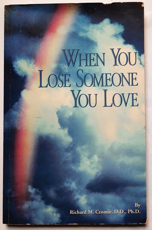 When You Lose Someone You Love by Richard M. Cromie (Good, 1993, Pbk, 61 pages, Desert Ministries)