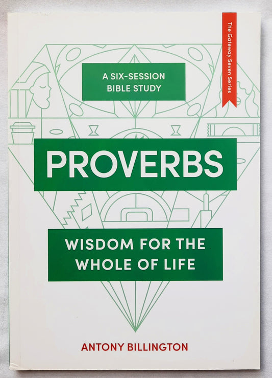 Proverbs: Wisdom for the Whole of Life by Antony Billington (New, 2019, Pbk, 72 pages, IVP UK)
