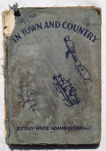 In Town and Country by Horace Mann Buckley; Margaret L. White; Alice B. Adams; Leslie R. Silverale (Acceptable, 1938, HC, 216 pages, American Book Company)
