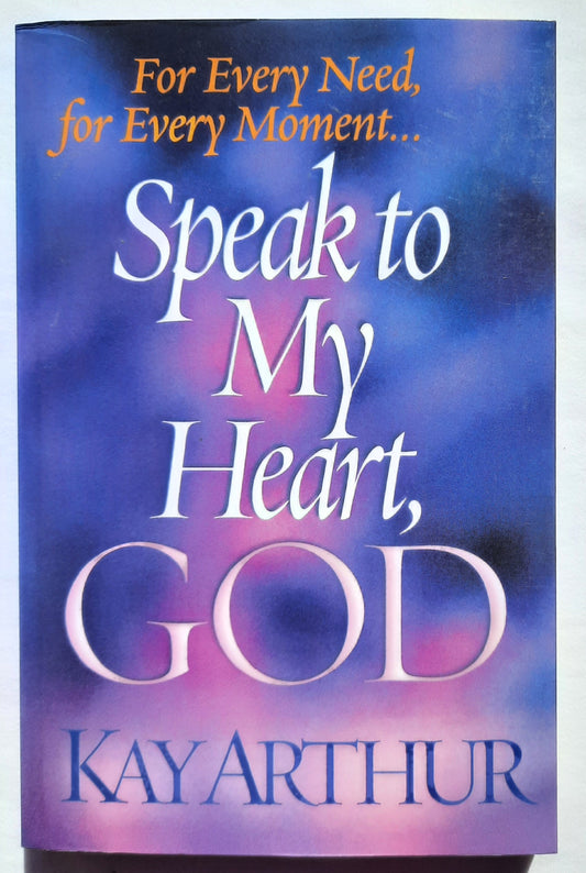Speak to My Heart, God by Kay Arthur (New, 2002, Pbk, 336 pages, Harvest House)
