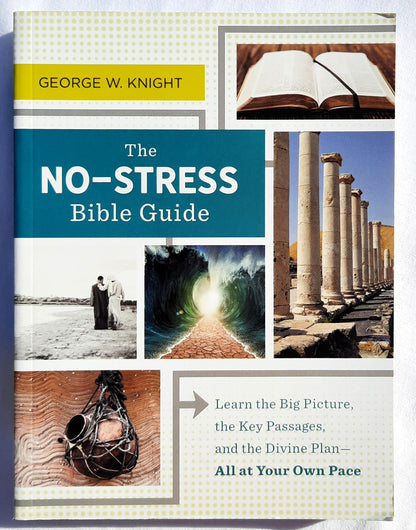 The No-Stress Bible Guide: Learn the Big Picture, Key Passages, and Divine Plan by George W. Knight (New, 2019, Pbk, 320 pages, Barbour)