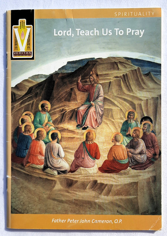 Lord, Teach Us to Pray by Father Peter John Cameron (Good, 2000, Pbk, 28 pages, Catholic Information Service)