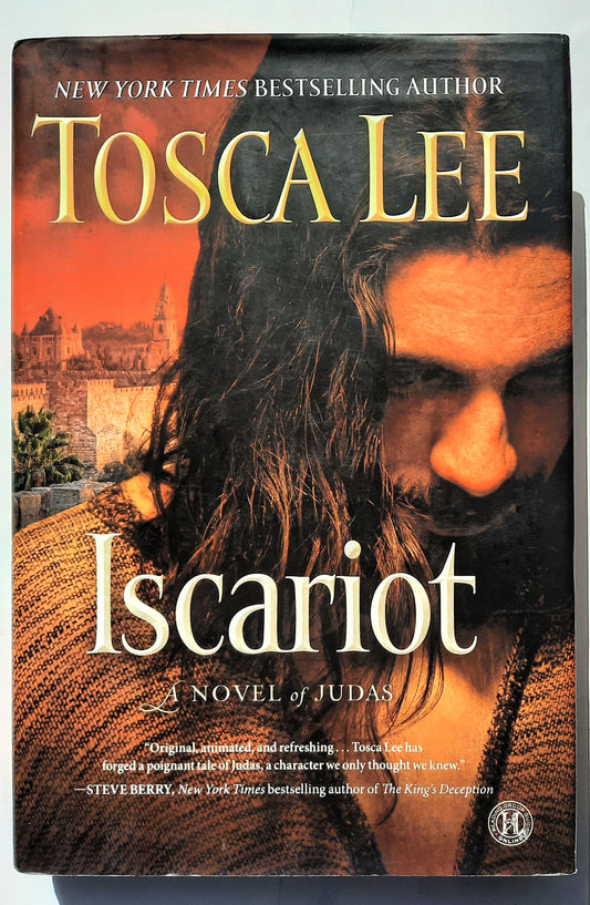 Iscariot: A Novel of Judas by Tosca Lee (New, 2013, HC, 352 pages, Howard Books)