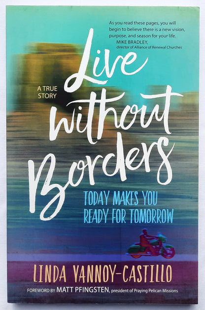 Live Without Borders: Today Makes You Ready for Tomorrow by Linda Vannoy-Castillo (New, 2018, Pbk, 186 pages, BroadStreet)