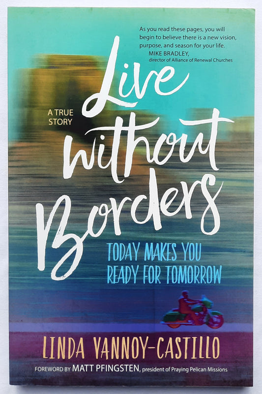 Live Without Borders: Today Makes You Ready for Tomorrow by Linda Vannoy-Castillo (New, 2018, Pbk, 186 pages, BroadStreet)
