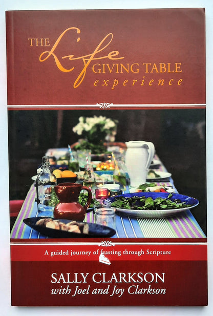 The Lifegiving Table Experience: A Guided Journey of Feasting Through Scripture by Sally Clarkson (New, 2017, Pbk, 144 pages, Tyndale House)