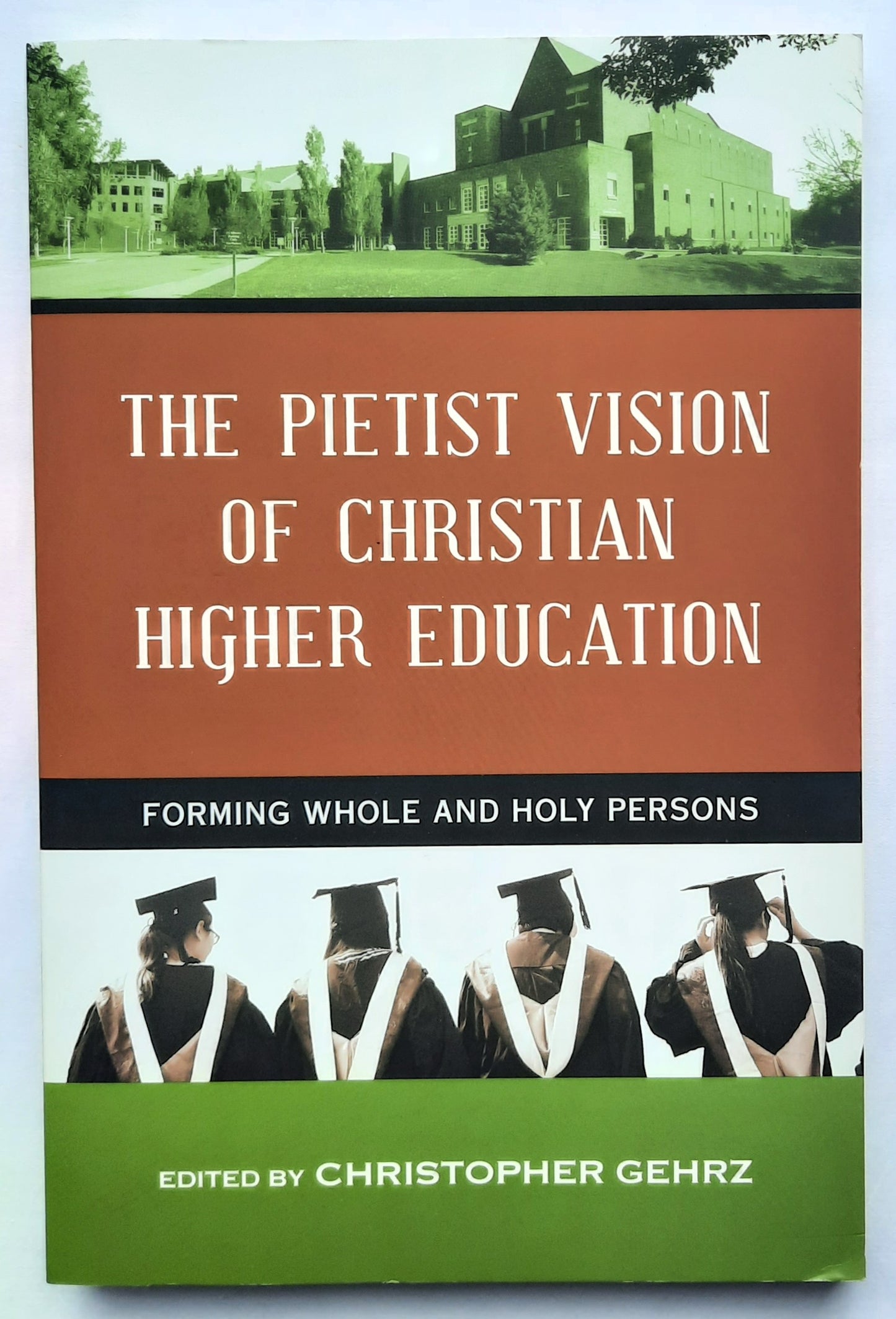 The Pietist Vision of Christian Higher Education by Christopher Gehrz (New, 2015, Pbk, 240 pages, IVP Academic)