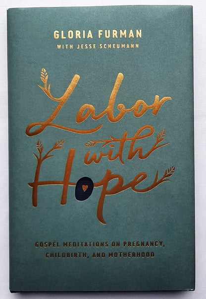 Labor with Hope: Evangelische Meditationen über Schwangerschaft, Geburt und Mutterschaft von Gloria Furman (Neu, 2019, gebunden, 160 Seiten, Crossway)