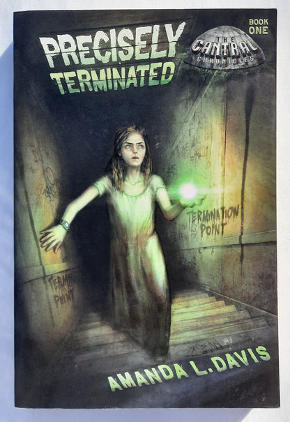 Precisely Terminated by Amanda L. Davis (Cantral Chronicles #1, New, 2011, Pbk, 464 pages, Living Ink Books)