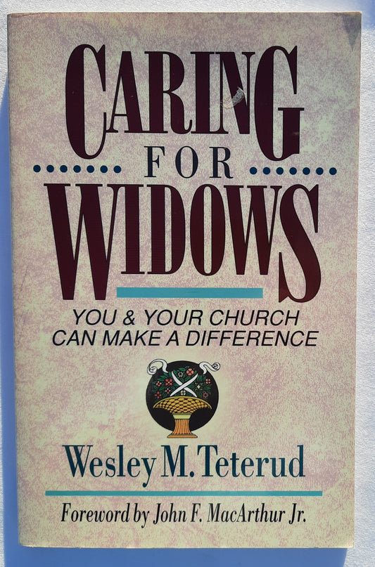 Caring for Widows: You and Your Church Can Make a Difference by Wesley Teterud (Good, 1994, Pbk, 128 pages, Baker Books)gs)