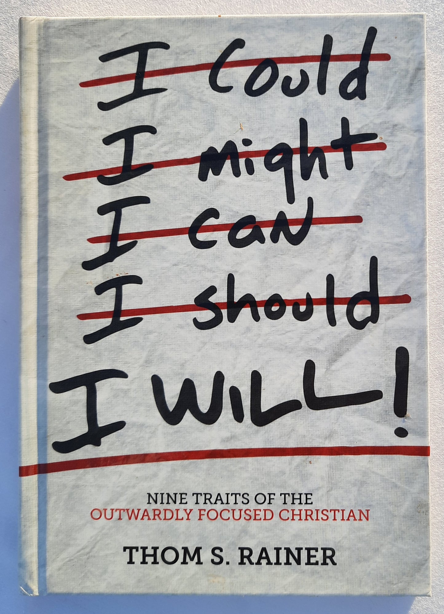 I Will! Nine Traits of the Outwardly Focused Christian by Thom S. Rainer (Very good, HC, 2015, B&H Books, 112 pgs)