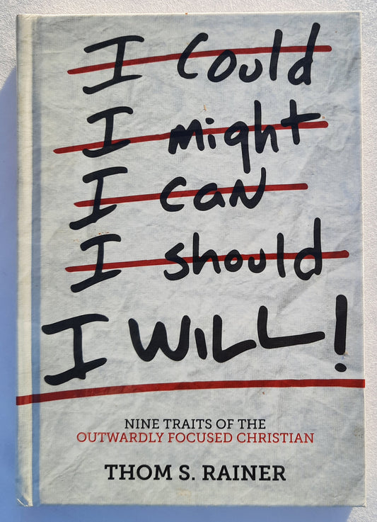 I Will! Nine Traits of the Outwardly Focused Christian by Thom S. Rainer (Very good, HC, 2015, B&H Books, 112 pgs)