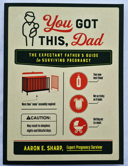 You Got This, Dad: The Expectant Father's Guide to Surviving Pregnancy by Aaron E. Sharp (New, 2020, PBK, 169 pages, Harvest House)