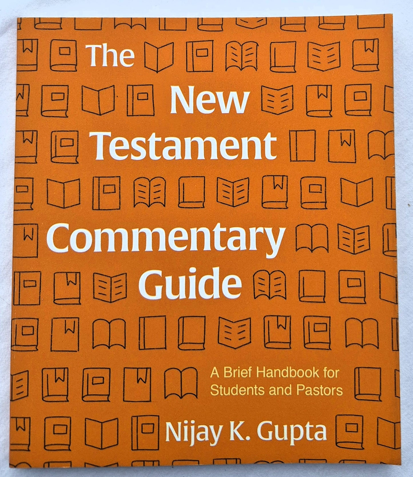 The New Testament Commentary Guide by Nijay K. Gupta (New, 2020, PBk, 120 pages, Lexham Press)