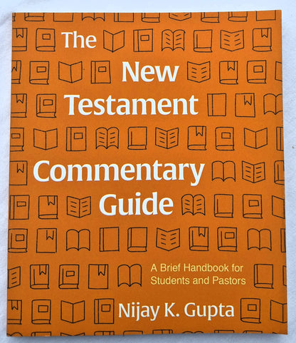 The New Testament Commentary Guide by Nijay K. Gupta (New, 2020, PBk, 120 pages, Lexham Press)