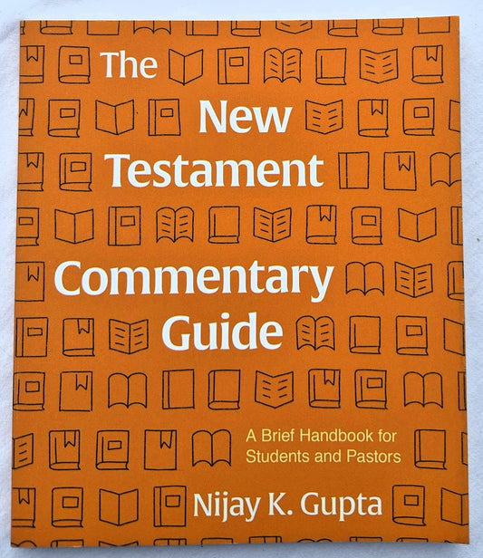 The New Testament Commentary Guide by Nijay K. Gupta (New, 2020, PBk, 120 pages, Lexham Press)