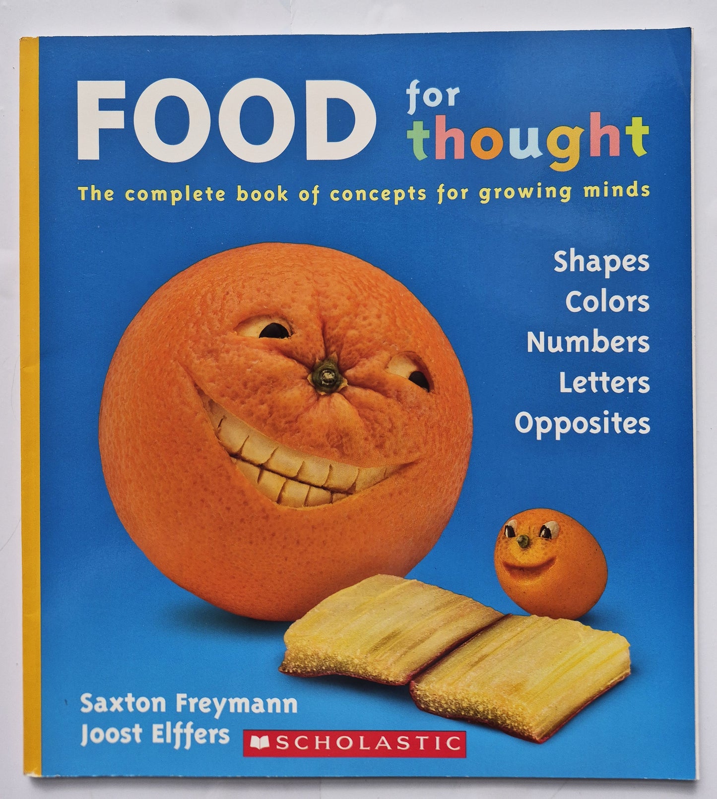 Food for Thought: The Complete Book of Concepts for Growing Minds by Saxton Freymann; Joost Elffers (Very good, 2005, Pbk, 61 pages, Scholastic)
