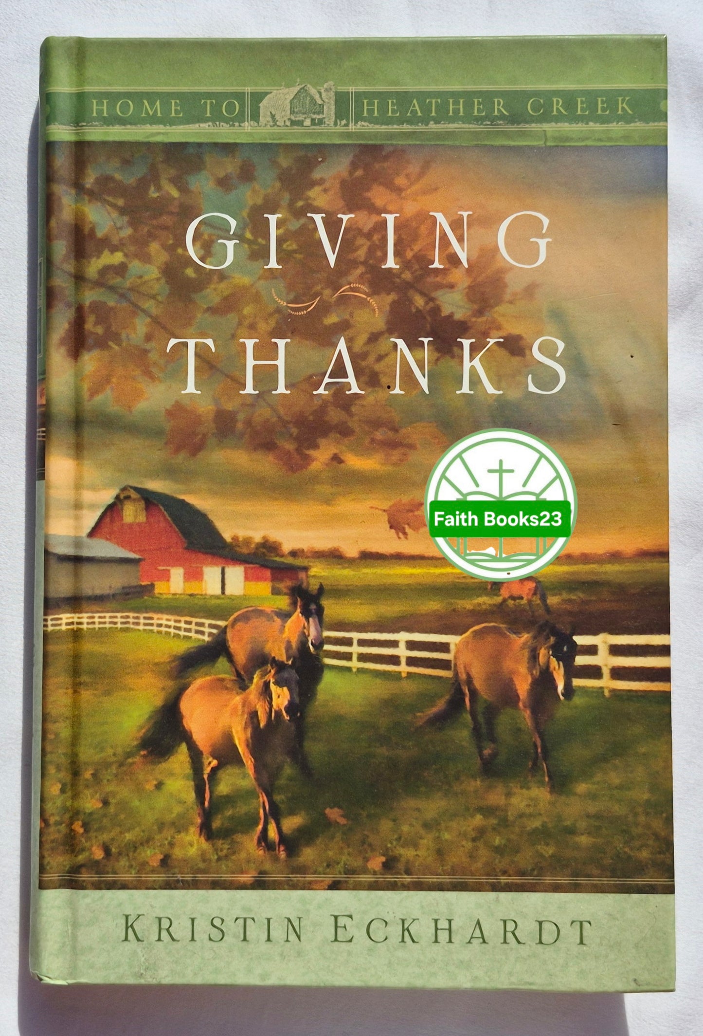 Giving Thanks von Kristin Eckhardt (Home to Heather Creek #15, Sehr gut, 2009, HC, 246 Seiten, Guideposts)