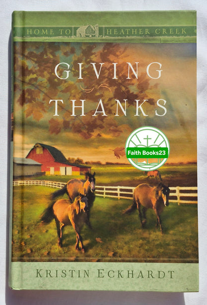 Giving Thanks von Kristin Eckhardt (Home to Heather Creek #15, Sehr gut, 2009, HC, 246 Seiten, Guideposts)