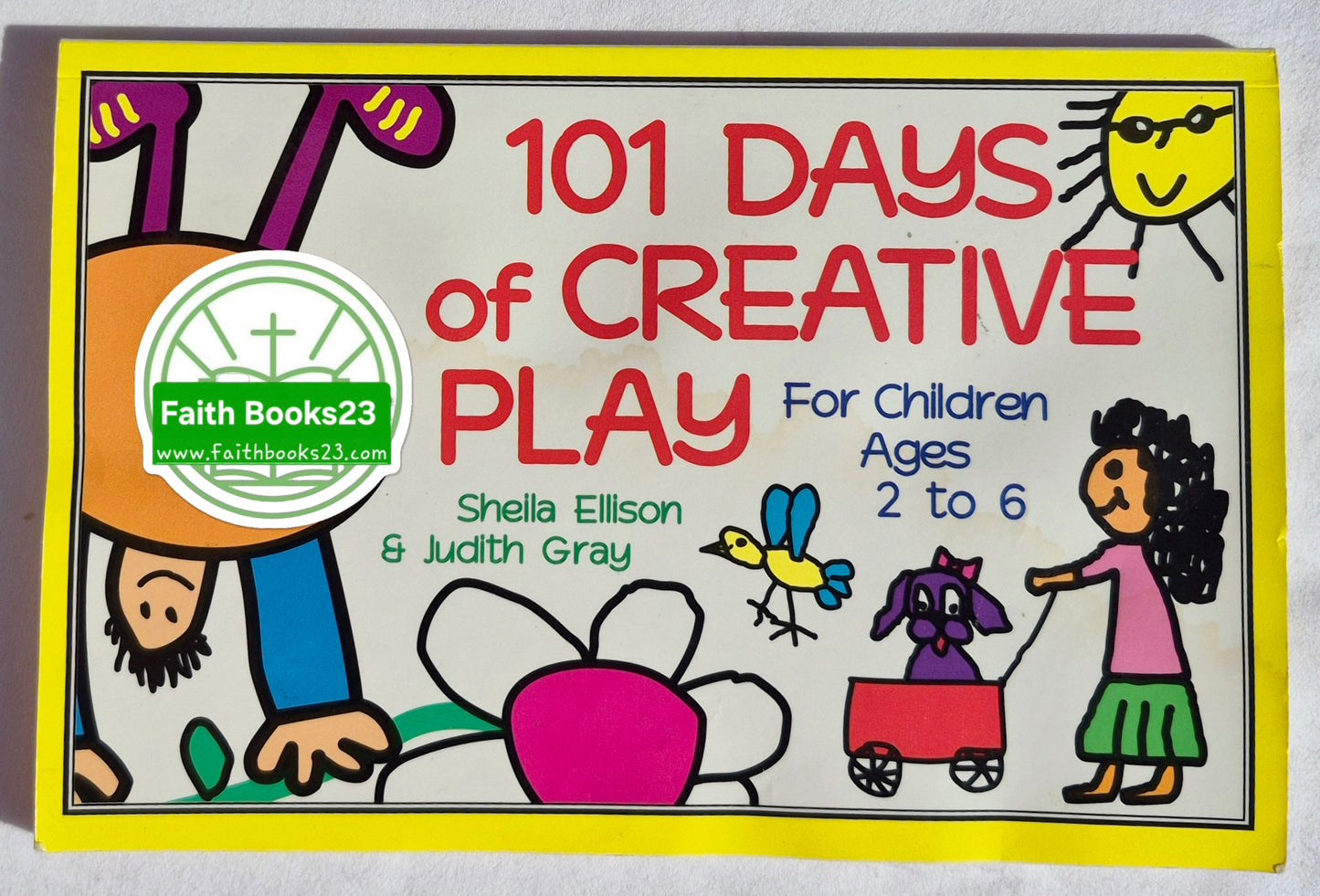 101 Days of Creative Play for Children Ages 2 to 6 by Sheila Ellison; Judith Gray (Good, 1996, Pbk, Sourcebooks Inc.)