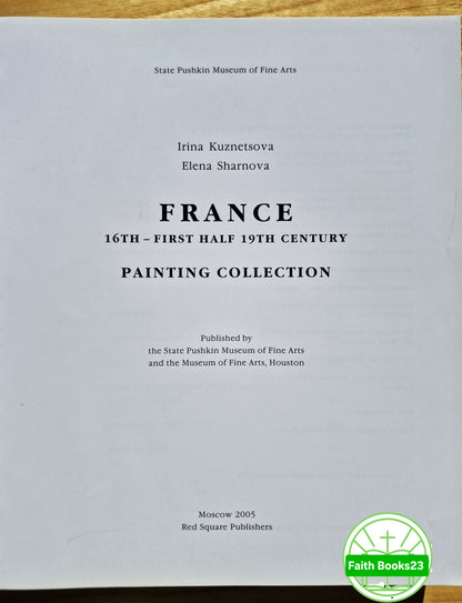 France 16th-First Half 19th Century Painting Collection by Irina Kuznetsova; Elena Sharnova (Sehr gut, 2005, gebundene Ausgabe, 480 Seiten, Red Square Publishers)
