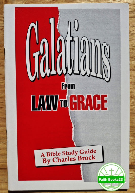 Galatians: From Law to Grace by Charles Brock (Very good, 1993, Pbk, 28 pages, Church Growth International)