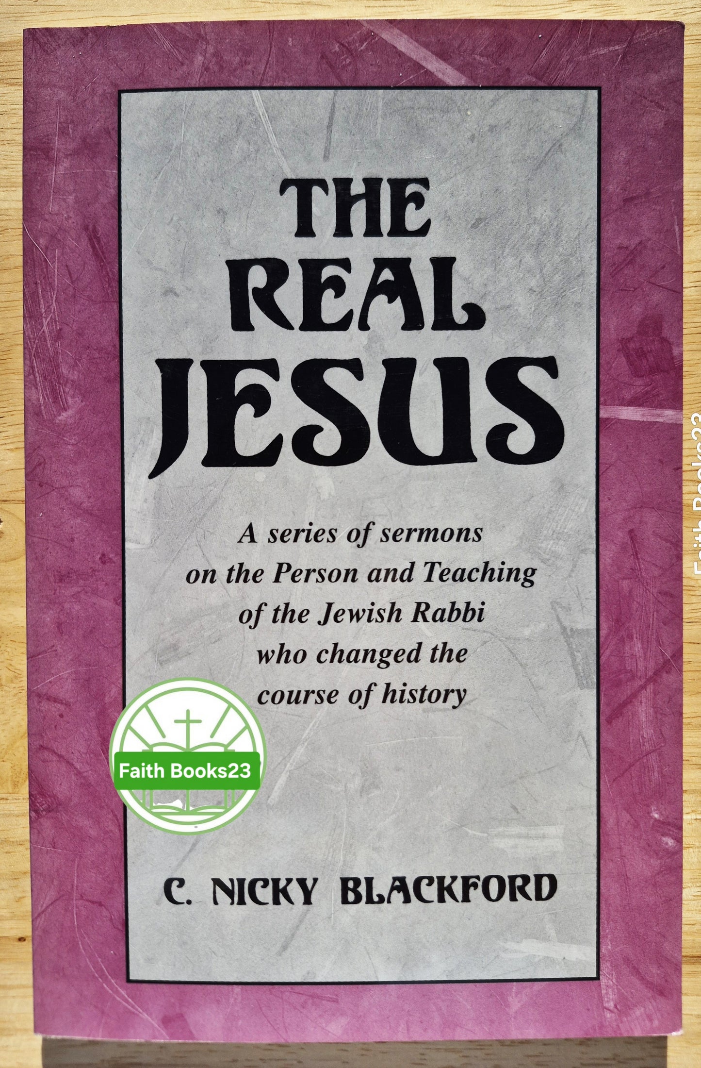 The Real Jesus by C. Nicky Blackford (Sehr gut, 1997, Paperback, 89 Seiten, Kerygma Press) Vergriffen - Begrenzte Verfügbarkeit