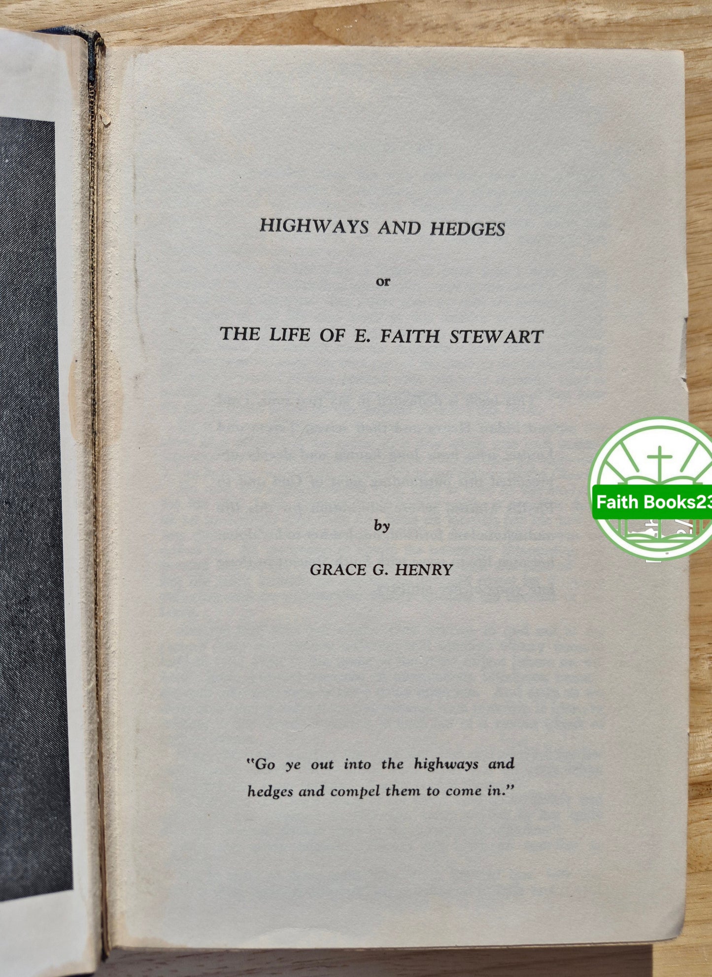 Highways and Hedges or The Life of E. Faith Stewart von Grace G. Henry (Akzeptabel, 1975, HC, 300 Seiten, Tracts of Truth)
