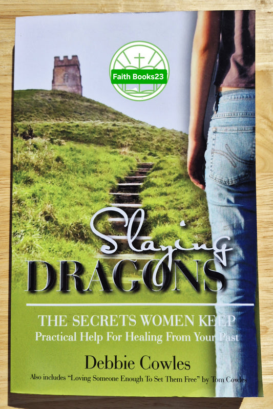 Slaying Dragons: The Secrets Women Keep by Debbie Cowles (New, 2006, Pbk, 208 pages, Xulon Press)
