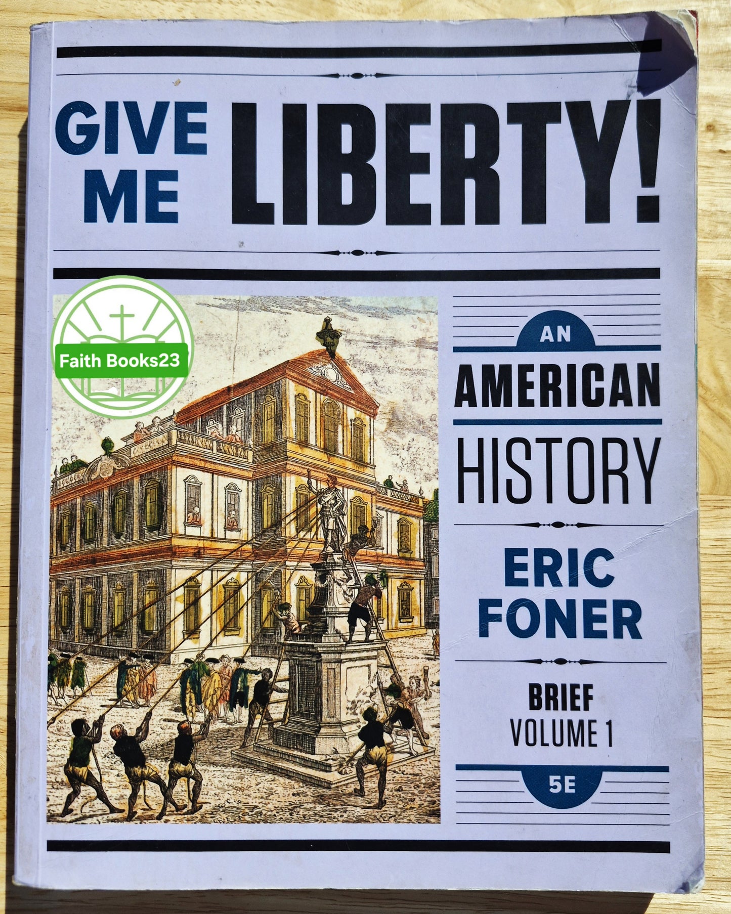 Give Me Liberty! An American History Brief Fifth Edition Volume 1 by Eric Foner (Good, 2017, Pbk, 605 pages, WW Norton)