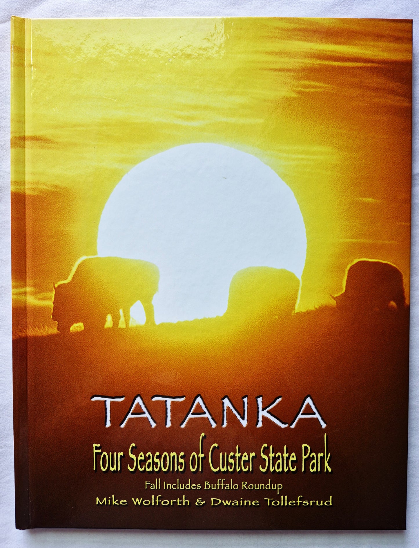 Tatanka: Four Seasons of Custer State Park von Mike Wolforth; Dwaine Tollefsrud (Neu, 2006, HC, 48 S., Fenske Media Corp)