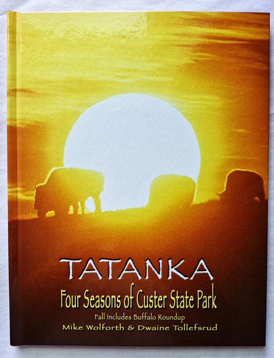 Tatanka: Four Seasons of Custer State Park by Mike Wolforth; Dwaine Tollefsrud (New, 2006, HC, 48 pgs, Fenske Media Corp)