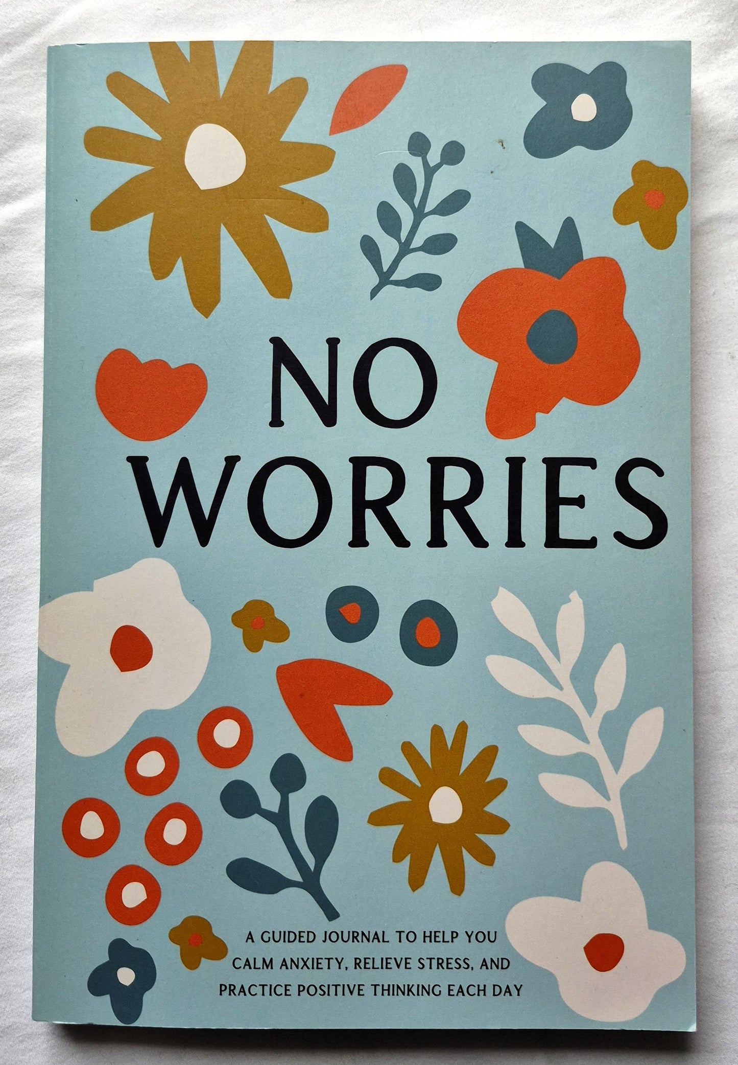 No Worries: Ein geführtes Journal zur Beruhigung von Angstzuständen (Gut, 2020, Pbk, 239 S., Bella Mente Press)