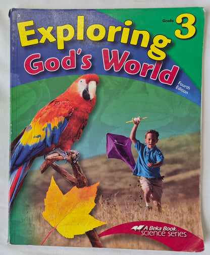 Abeka Exploring God's World Fourth Ed. Grade 3 Textbook (Good, 2006, Pbk, 168 pages, A Beka Book)