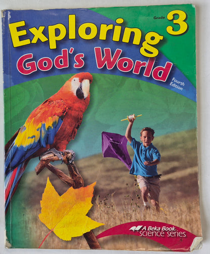 Abeka Exploring God's World Fourth Ed. Grade 3 Textbook (Good, 2006, Pbk, 168 pages, A Beka Book)