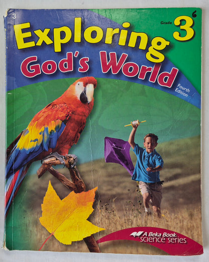 Abeka Exploring God's World Fourth Ed. Grade 3 Textbook (Good, 2006, Pbk, 168 pages, A Beka Book)