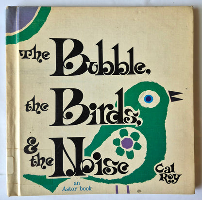 The Bubble, the Birds, and the Noise von Cal Roy (Gut, 1969, HC, 40 Seiten, Astor-Honor)