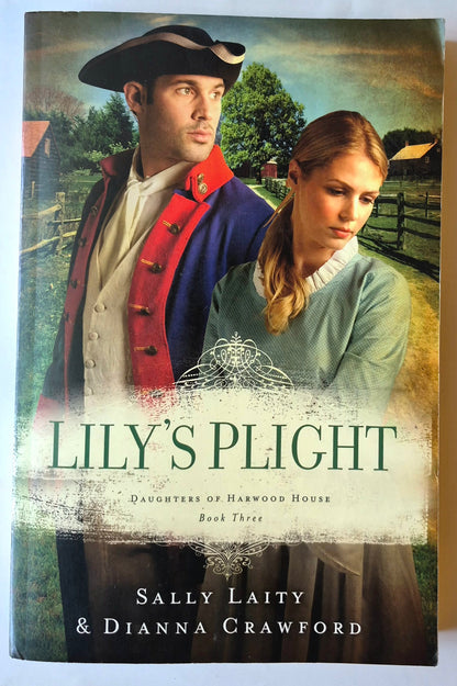 Lily's Plight von Sally Laity; Dianna Crawford (Daughters of Harwood House #3, Sehr gut, 2013, Pbk, 316 S., Barbour)
