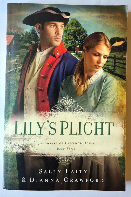 Lily's Plight von Sally Laity; Dianna Crawford (Daughters of Harwood House #3, Sehr gut, 2013, Pbk, 316 S., Barbour)