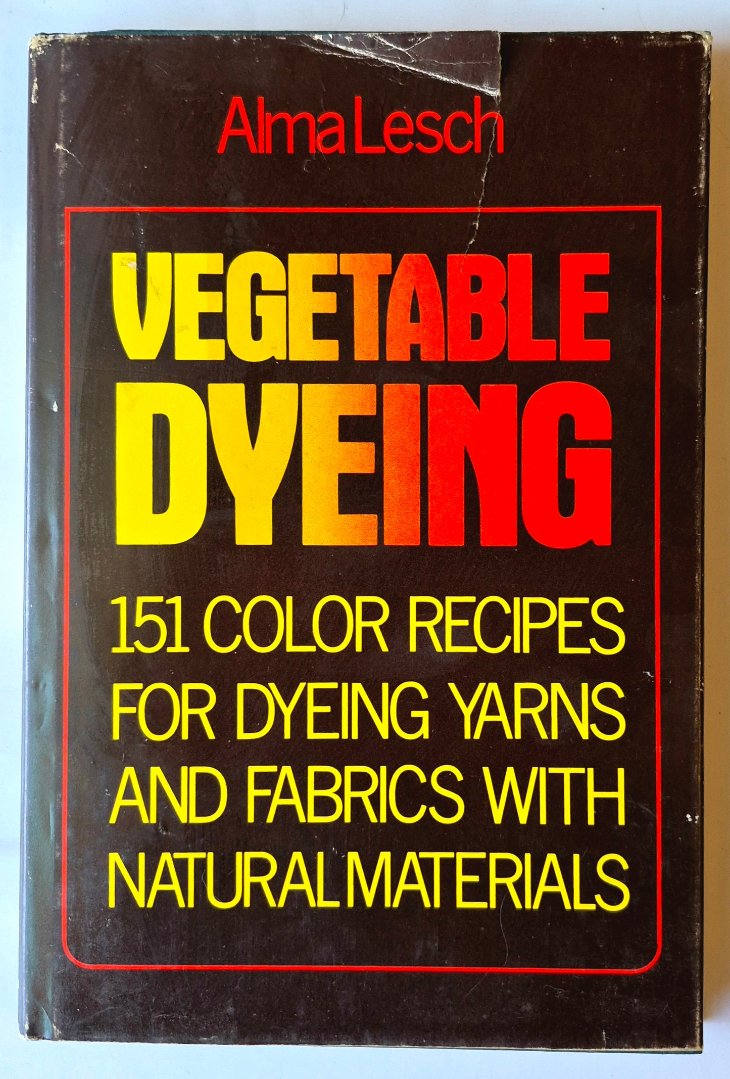Vegetable Dyeing: 151 Color Recipes for Dyeing Yarns and Fabrics with Natural Materials von Alma Lesch (Sehr gut, 1971, gebunden, 146 S., Watson-Guptill)