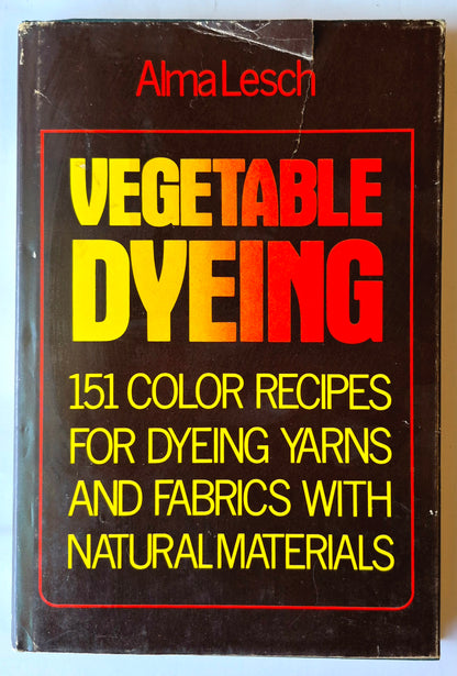 Vegetable Dyeing: 151 Color Recipes for Dyeing Yarns and Fabrics with Natural Materials von Alma Lesch (Sehr gut, 1971, gebunden, 146 S., Watson-Guptill)