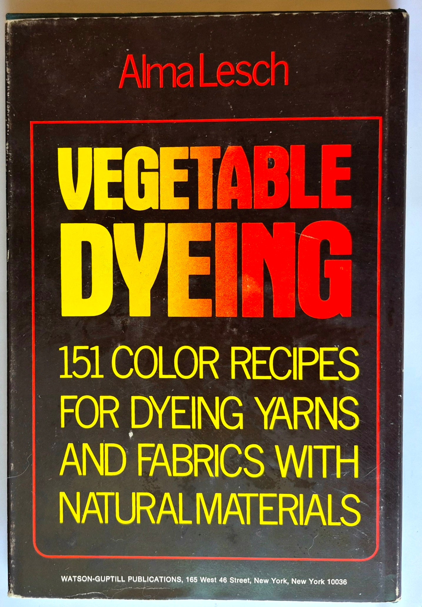 Vegetable Dyeing: 151 Color Recipes for Dyeing Yarns and Fabrics with Natural Materials von Alma Lesch (Sehr gut, 1971, gebunden, 146 S., Watson-Guptill)