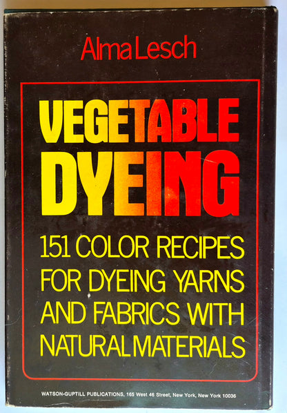 Vegetable Dyeing: 151 Color Recipes for Dyeing Yarns and Fabrics with Natural Materials von Alma Lesch (Sehr gut, 1971, gebunden, 146 S., Watson-Guptill)