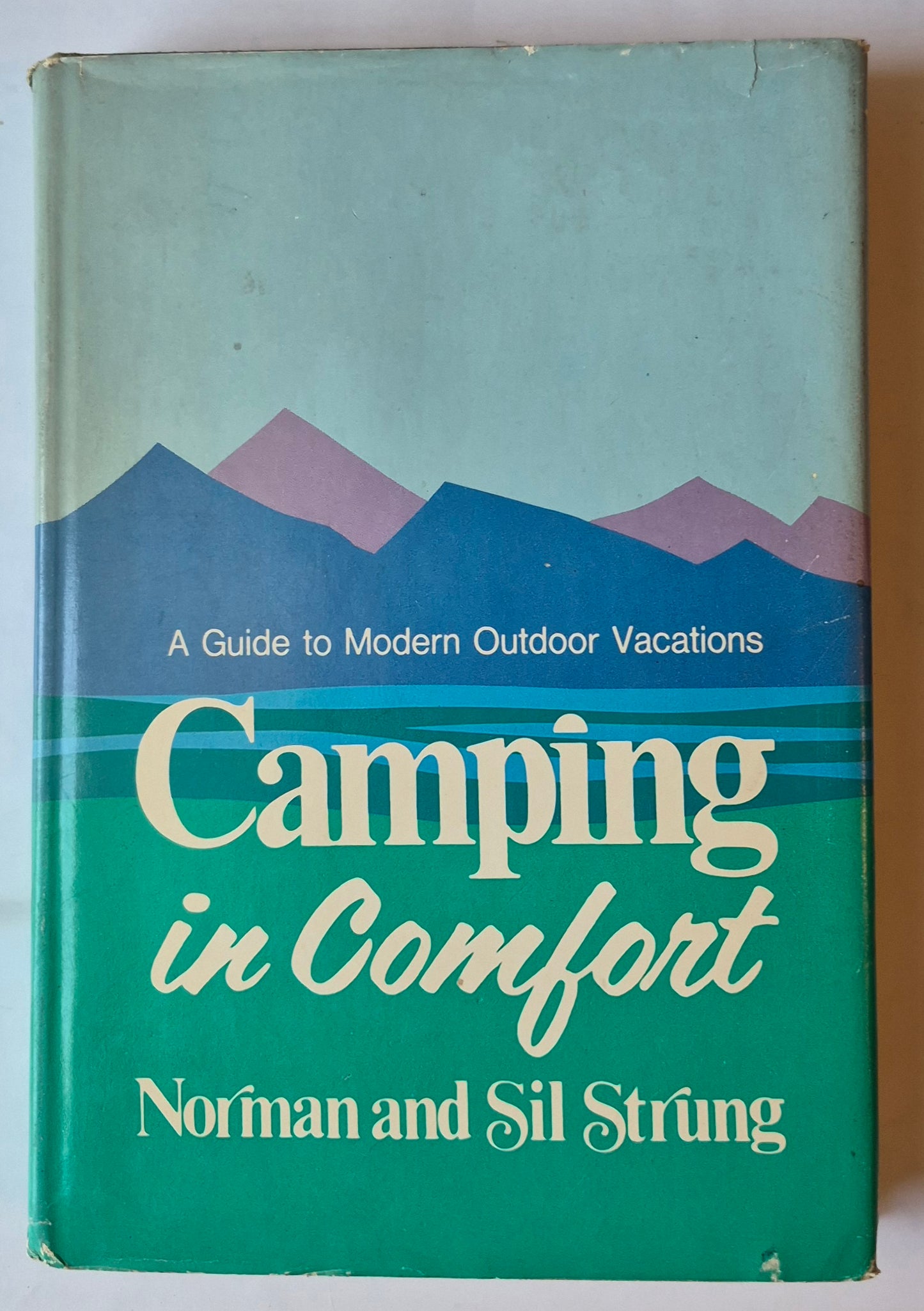 Camping in Comfort: A Guide to Modern Outdoor Vacations by Norman and Sil Strung (Very good, 1971, HC, 262 pgs, J.B. Lippincott)