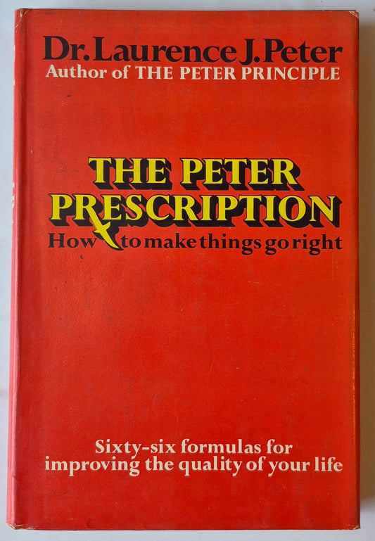 The Peter Prescription: How to Make Things Go Right by Dr. Laurence J. Peter (Very good, 1972, HC, 224 pgs, William Morrow & Co)