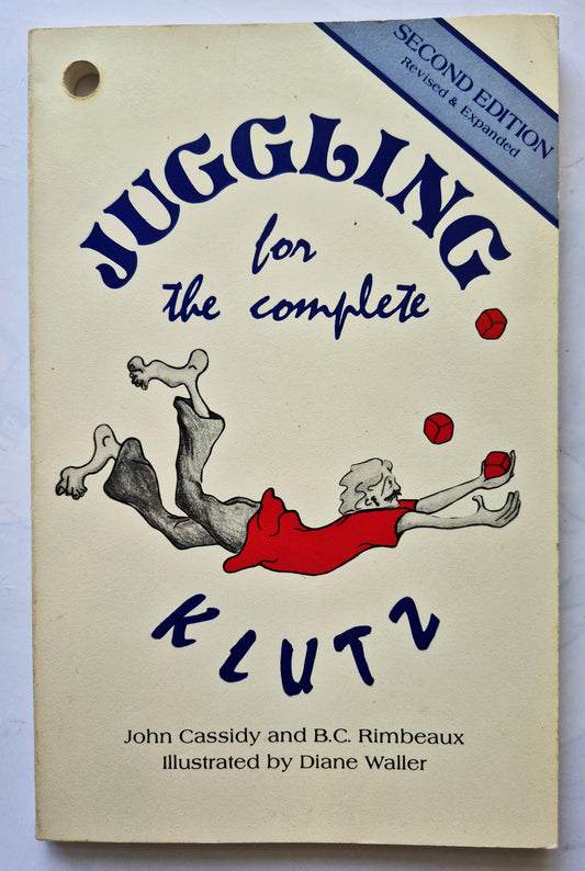 Juggling for the Complete Klutz by John Cassidy; B.C. Rimbeaux (Very good, 1981, Pbk, 69 pgs, Kluz Press)