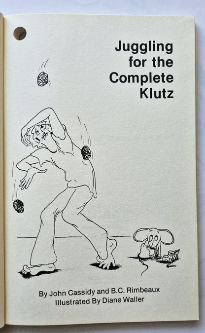 Juggling for the Complete Klutz von John Cassidy; B.C. Rimbeaux (Sehr gut, 1981, Taschenbuch, 69 Seiten, Kluz Press)