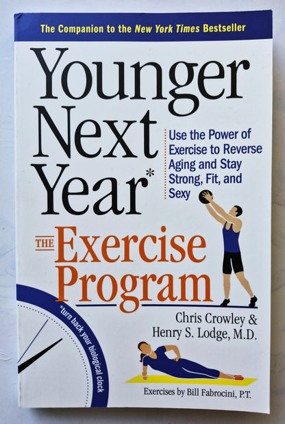 Younger Next Year: The Exercise Program von Chris Crowley; Henry S. Lodge (Sehr gut, 2106, Tb, 167 S., Workman Pub.)
