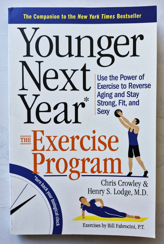 Younger Next Year: The Exercise Program by Chris Crowley; Henry S. Lodge (Very good, 2106, Pbk, 167 pgs, Workman Pub.)