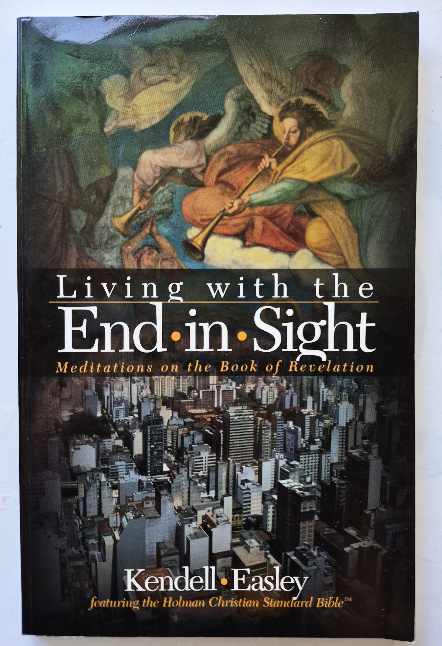 Living with the End in Sight: Meditations on the Book of Revelation by Kendell H. Easley (Sehr gut, 2000, Taschenbuch, 100 S., Holman Bible Pub.)
